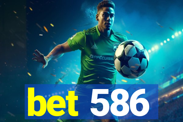 bet 586